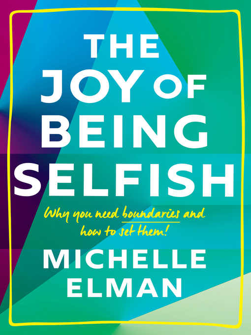 Title details for The Joy of Being Selfish by Michelle Elman - Available